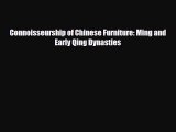 Read ‪Connoisseurship of Chinese Furniture: Ming and Early Qing Dynasties‬ Ebook Free