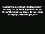 [PDF] Healthy Living: Mental Health Find Happiness by Improving Your Gut Health Sugar Addiction
