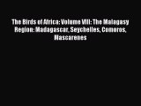 Read The Birds of Africa: Volume VIII: The Malagasy Region: Madagascar Seychelles Comoros Mascarenes