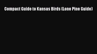 Read Compact Guide to Kansas Birds (Lone Pine Guide) PDF Free