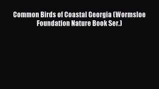 Download Common Birds of Coastal Georgia (Wormsloe Foundation Nature Book Ser.) PDF Free