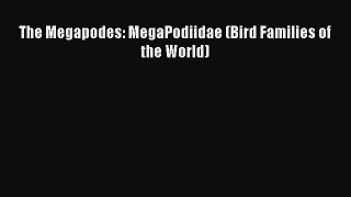 Download The Megapodes: MegaPodiidae (Bird Families of the World) Ebook Online