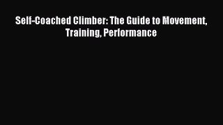 Read Self-Coached Climber: The Guide to Movement Training Performance Ebook Free