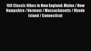 Read 100 Classic Hikes in New England: Maine / New Hampshire / Vermont / Massachusetts / Rhode
