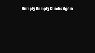 Read Humpty Dumpty Climbs Again PDF Free