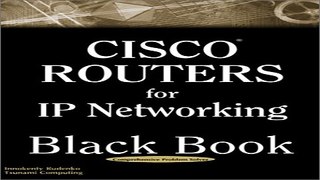 Read Cisco Routers for IP Networking Black Book  A Practical In Depth Guide for Configuring Cisco