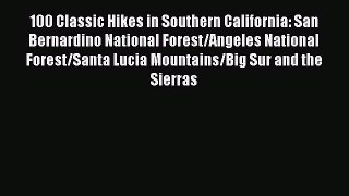 Read 100 Classic Hikes in Southern California: San Bernardino National Forest/Angeles National