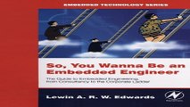 Download So You Wanna Be an Embedded Engineer  The Guide to Embedded Engineering  From Consultancy