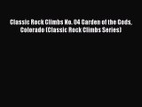 Read Classic Rock Climbs No. 04 Garden of the Gods Colorado (Classic Rock Climbs Series) Ebook