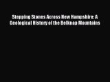 Read Stepping Stones Across New Hampshire: A Geological History of the Belknap Mountains Ebook