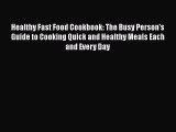 Read Healthy Fast Food Cookbook: The Busy Person's Guide to Cooking Quick and Healthy Meals