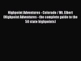 Read Highpoint Adventures - Colorado / Mt. Elbert (Highpoint Adventures - the complete guide
