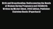 Download Birth and Breastfeeding: Rediscovering the Needs of Women During Pregnancy and Childbirth:
