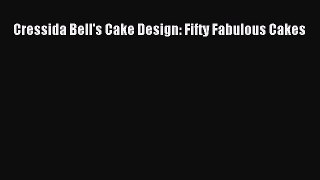 [PDF] Cressida Bell's Cake Design: Fifty Fabulous Cakes [Download] Online