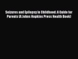 Read Seizures and Epilepsy in Childhood: A Guide for Parents (A Johns Hopkins Press Health