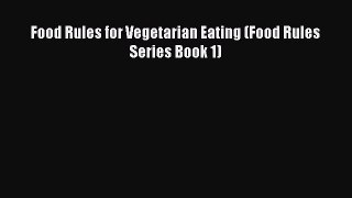 Read Food Rules for Vegetarian Eating (Food Rules Series Book 1) Ebook