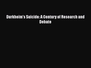 Read Durkheim's Suicide: A Century of Research and Debate Ebook Free