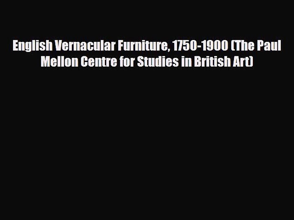 Download ‪English Vernacular Furniture 1750-1900 (The Paul Mellon Centre for Studies in British