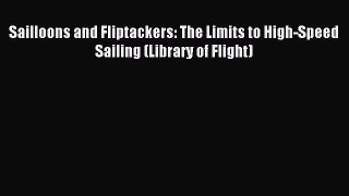 Read Sailloons and Fliptackers: The Limits to High-Speed Sailing (Library of Flight) Ebook