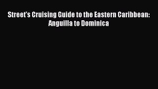 Read Street's Cruising Guide to the Eastern Caribbean: Anguilla to Dominica Ebook Free