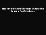 Read The Battle of Mogadishu: Firsthand Accounts from the Men of Task Force Ranger Ebook