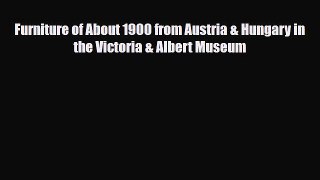 Read ‪Furniture of About 1900 from Austria & Hungary in the Victoria & Albert Museum‬ Ebook