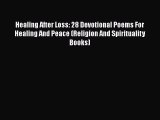 Download Healing After Loss: 28 Devotional Poems For Healing And Peace (Religion And Spirituality