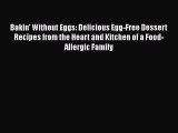 [PDF] Bakin' Without Eggs: Delicious Egg-Free Dessert Recipes from the Heart and Kitchen of