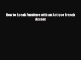 Download ‪How to Speak Furniture with an Antique French Accent‬ PDF Online