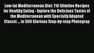 Read Low-fat Mediterranean Diet: 110 Slimline Recipes for Healthy Eating - Explore the Delicious