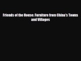 Read ‪Friends of the House: Furniture from China's Towns and Villages‬ Ebook Free