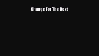 Read Change For The Best Ebook Free