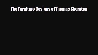 Read ‪The Furniture Designs of Thomas Sheraton‬ Ebook Free