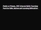 Read Public or Private...POP: A Social Skills Teaching Pack for SENs Autism and Learning Difficulties