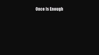 Read Once Is Enough Ebook Free
