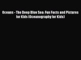 Download Oceans - The Deep Blue Sea: Fun Facts and Pictures for Kids (Oceanography for Kids)
