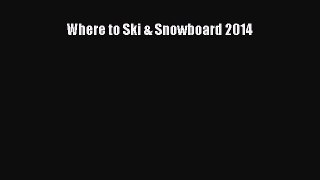 Read Where to Ski & Snowboard 2014 PDF Online