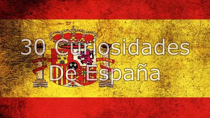 30 Curiosidades sobre España