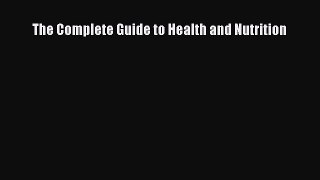 Read The Complete Guide to Health and Nutrition Ebook Free