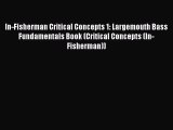 Read In-Fisherman Critical Concepts 1: Largemouth Bass Fundamentals Book (Critical Concepts