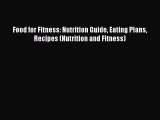 Read Food for Fitness: Nutrition Guide Eating Plans Recipes (Nutrition and Fitness) Ebook Free