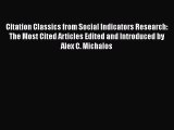 Read Citation Classics from Social Indicators Research: The Most Cited Articles Edited and