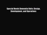 Download Special Needs Dementia Units: Design Development and Operations PDF Free