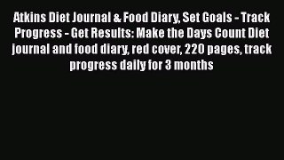 Download Atkins Diet Journal & Food Diary Set Goals - Track Progress - Get Results: Make the