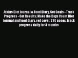 Download Atkins Diet Journal & Food Diary Set Goals - Track Progress - Get Results: Make the