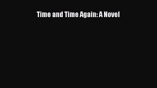 Download Time and Time Again: A Novel PDF