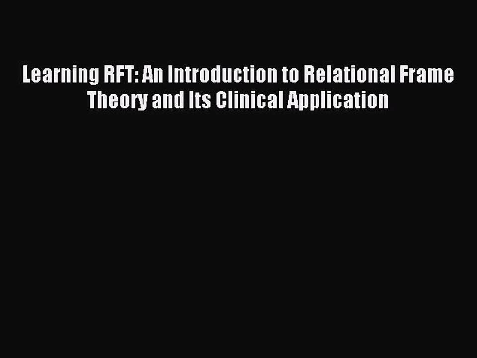 Read Learning RFT: An Introduction to Relational Frame Theory and Its Clinical Application