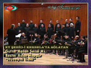 İSTANBUL TARİHİ TÜRK MÜZİĞİ TOPLULUĞU-Ey Şehid-i Kerbela’ya Ağlayan