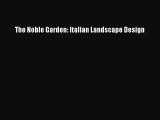 [PDF] The Noble Garden: Italian Landscape Design# [PDF] Full Ebook