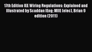 PDF 17th Edition IEE Wiring Regulations: Explained and Illustrated by Scaddan IEng MIIE (elec)